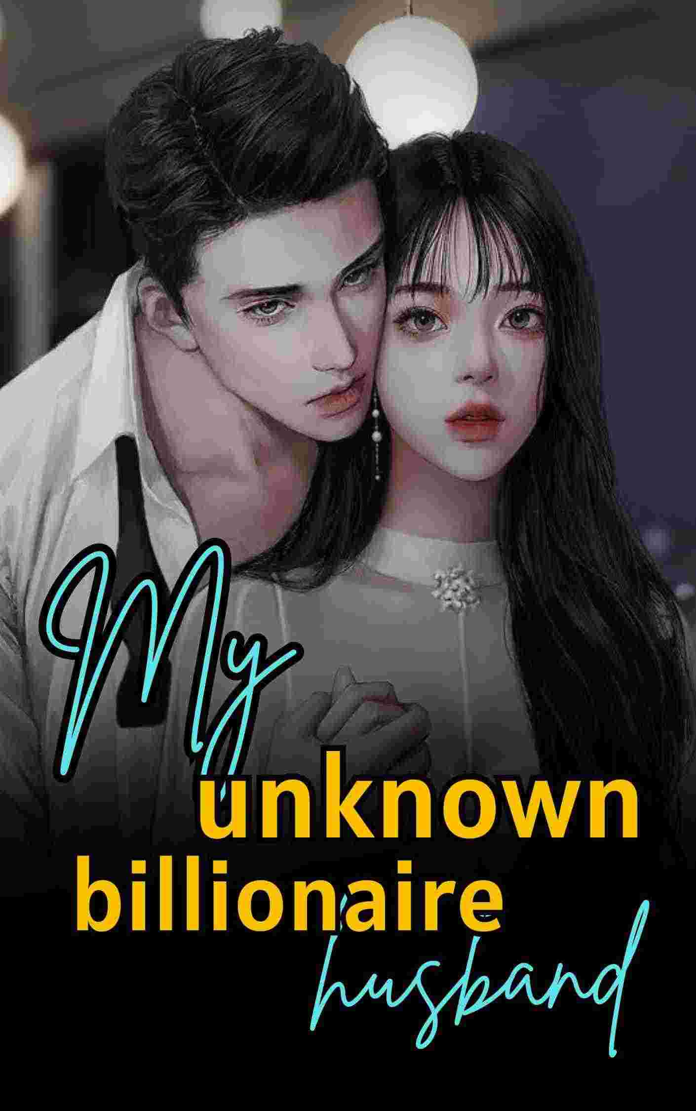 My unknown billionaire husband