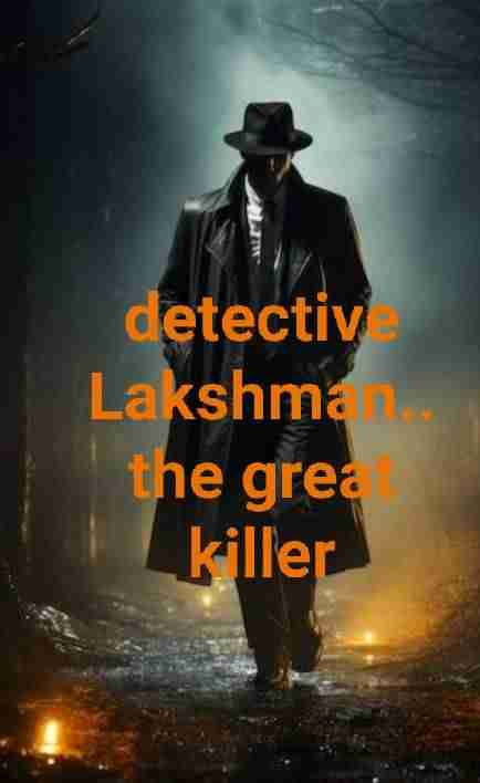 Detective Lakshman - 
The great killer